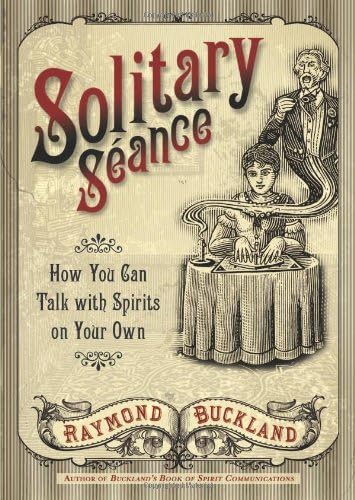 Solitary Seance: How You Can Talk with Spirits on Your Own Kindle Edition