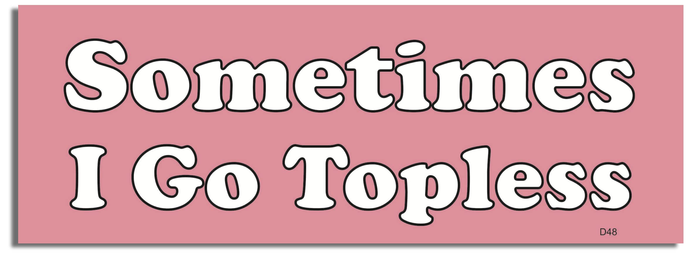 Gear Tatz - Sometimes I Go - Funny, Convertible Accessories - 3" X 8" Bumper Sticker or Car Magnet - Professionally Made in The USA - Vinyl or Magnetic Decal (Vinyl, X1)