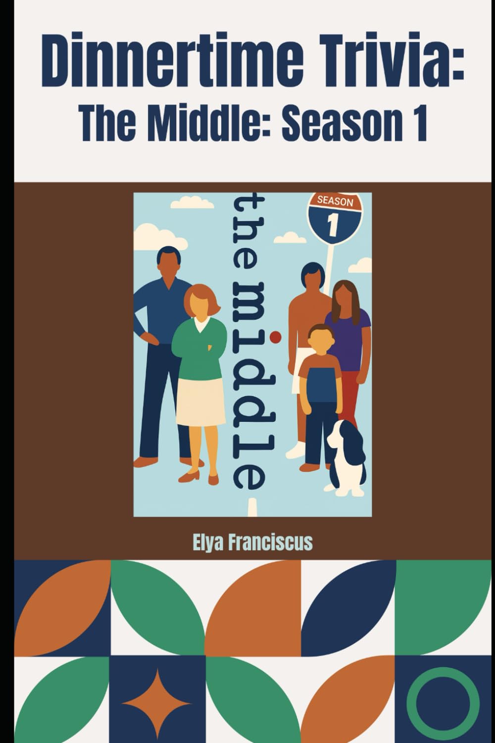 The MIddle Season 1: A Dinner Time Trivia Book