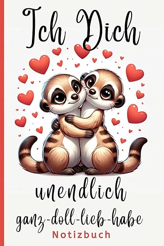 Ich Dich unendlich ganz doll lieb habe Notizbuch A5 Erdmännchen Liebe: Hab dich lieb Geschenk, Geschenkbuch für Paare, Liebesbuch für Paare, Ich liebe ... für große Liebe, zum Muttertag, zum Kindertag