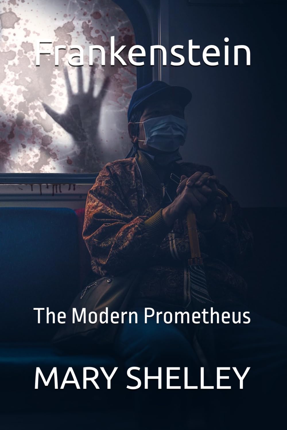 Frankenstein: The Modern Prometheus
