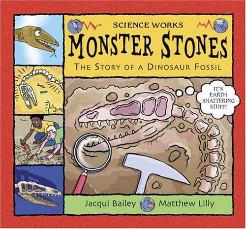 Monster Stones: The Story of a Dinosaur Fossil (Science Works)
