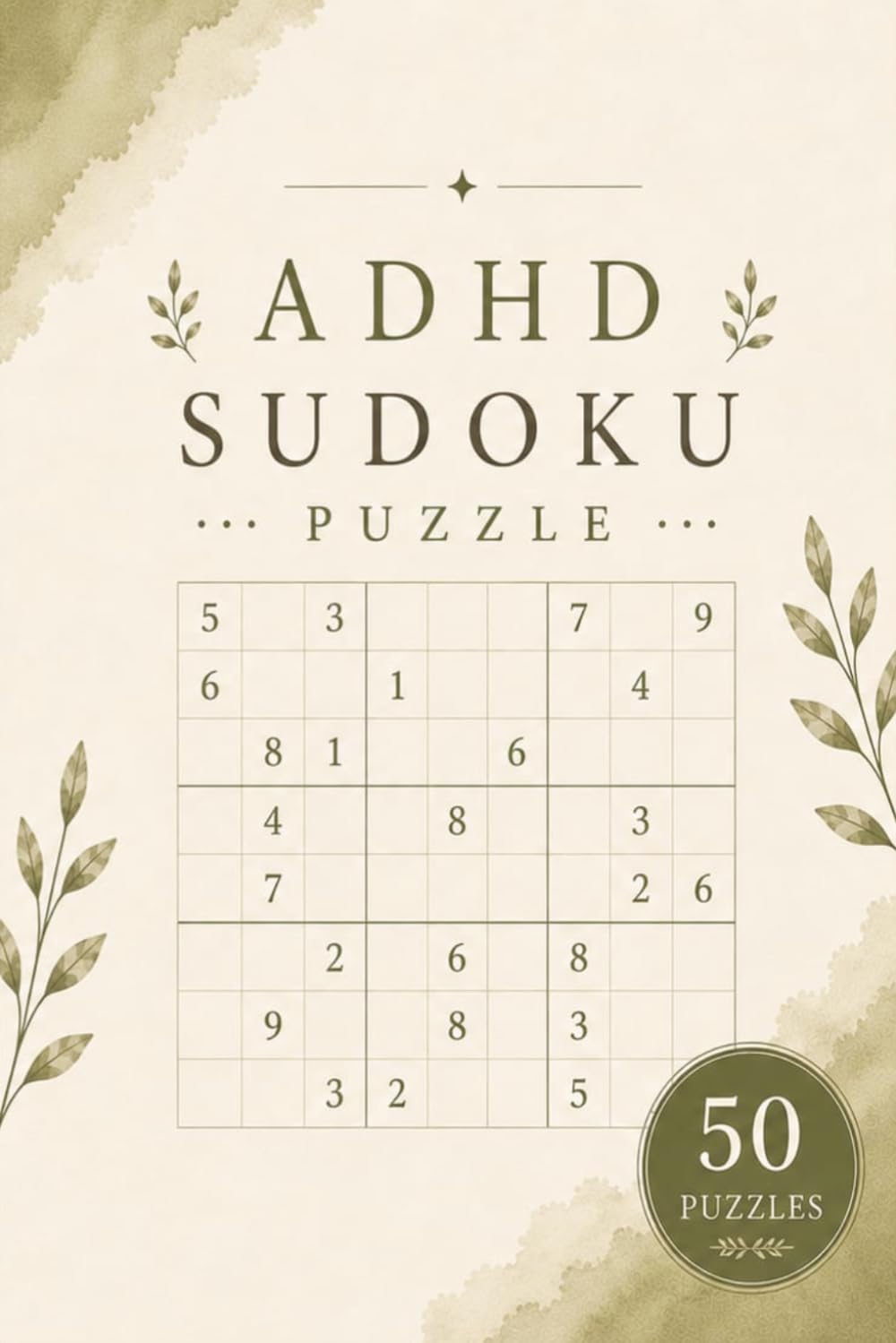 ADHD Sudoku Puzzle: Sudoku Puzzles for ADHD | Help Calm the Mind, Improve Focus and Build Patience | 6x9 Inches, 104 Pages | 50 Puzzles | Solutions Included