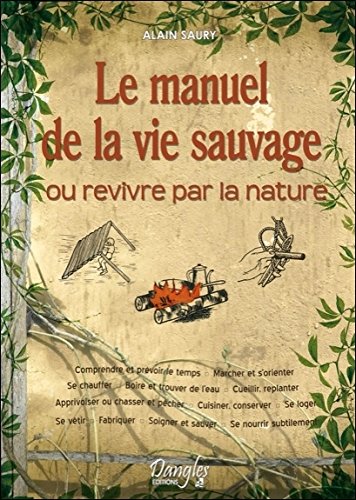 Le manuel de la vie sauvage: Ou revivre par la nature