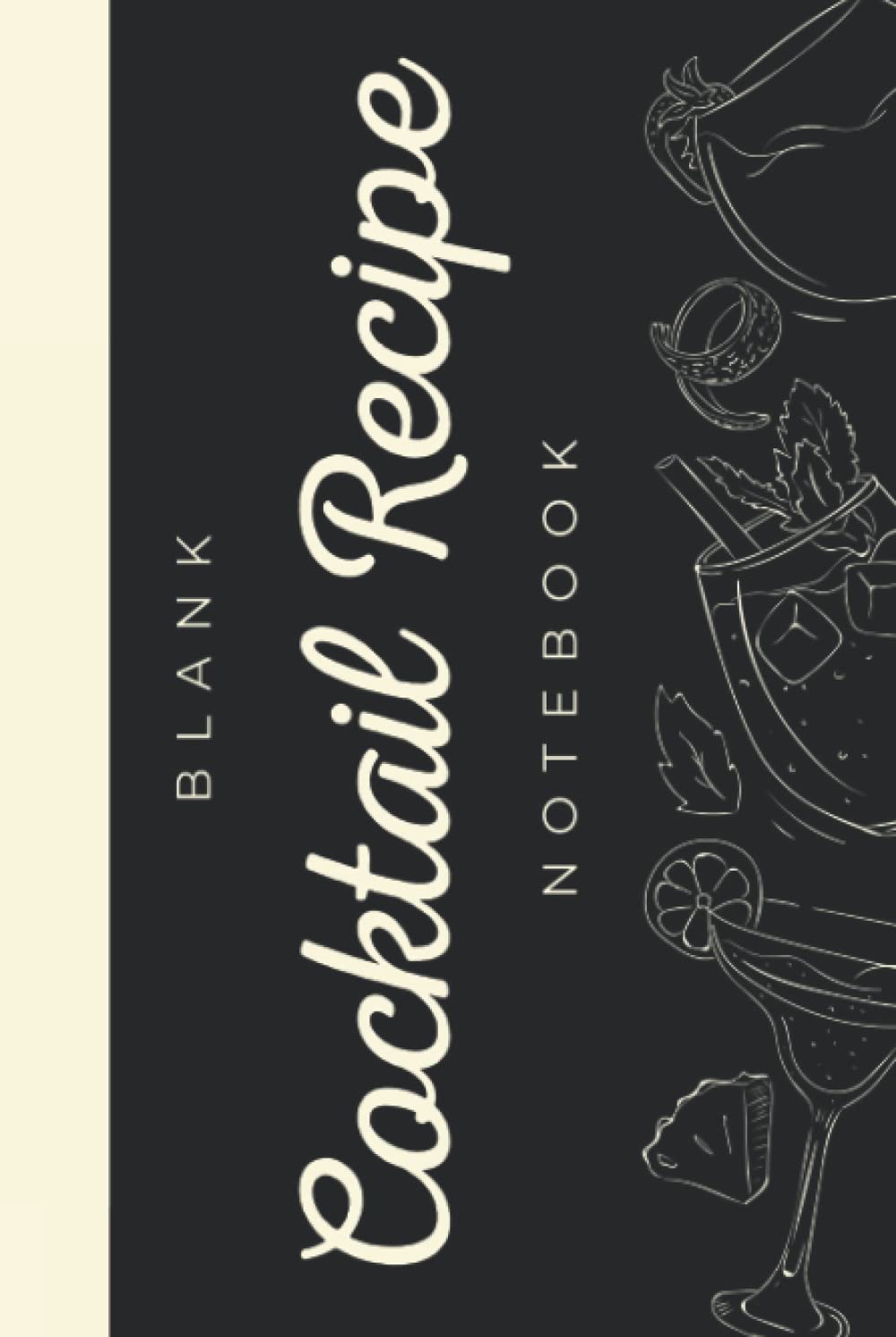 Blank Cocktail Recipe Notebook: Hardcover & Hardback Cocktail Recipe Organizer- Blank Cocktail Recipe Book To Write In Your Own Recipes - Cocktail Recipe Journal - Bartender Gifts