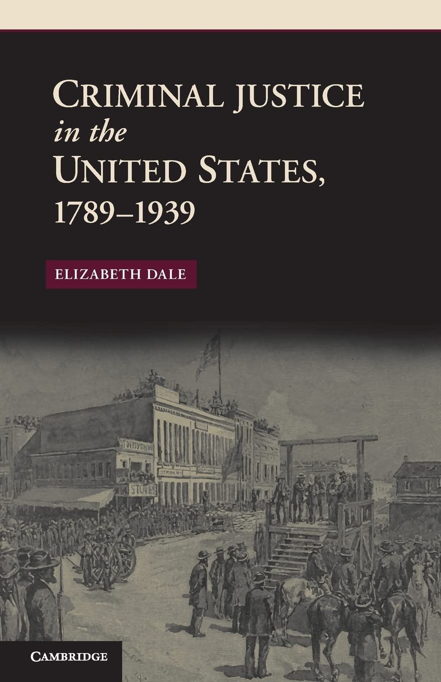 Criminal Justice in the United States, 1789-1939