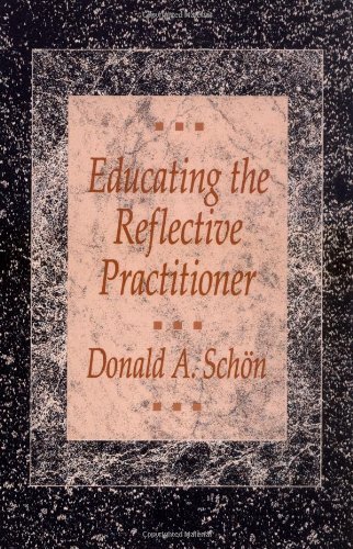 Educating the Reflective Practitioner: Toward a New Design for Teaching and Learning in the Professions (Jossey Bass Higher & Adult Education Series)