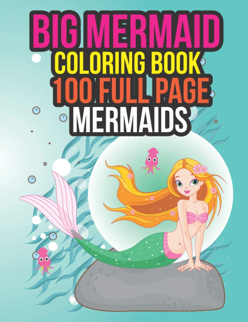 Big Mermaid Coloring Book: 100 Full Page Mermaid