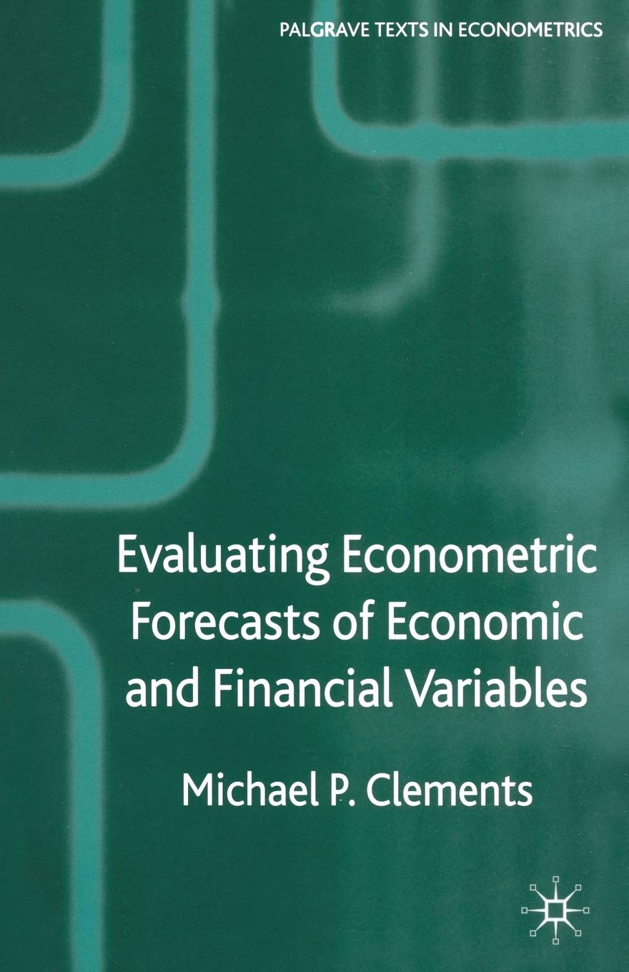 Buy Evaluating Econometric Forecasts Of Economic And Financial Variables (PALGRAVE TEXTS IN ECONOMETRICS) — BookShops.in