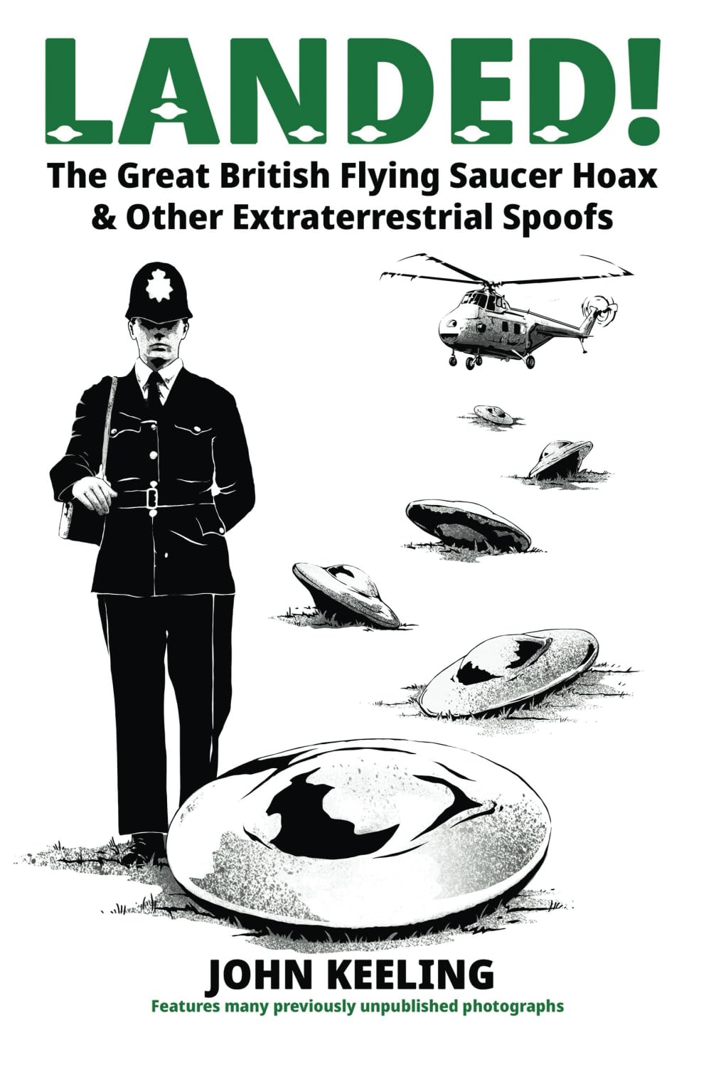 LANDED!: The Great British Flying Saucer Hoax & Other Extraterrestrial Spoofs