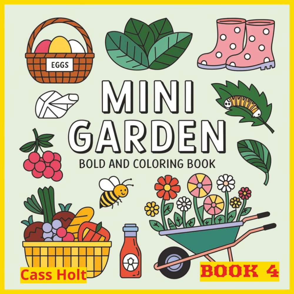 Mini Garden Bold And Easy Coloring Book 4: Charming Tiny Worlds Filled with Boots, Teacups, and Woodland Joy | Whimsical Illustrations of Cozy Objects ... and Storybook Charm | Playful Artwork |