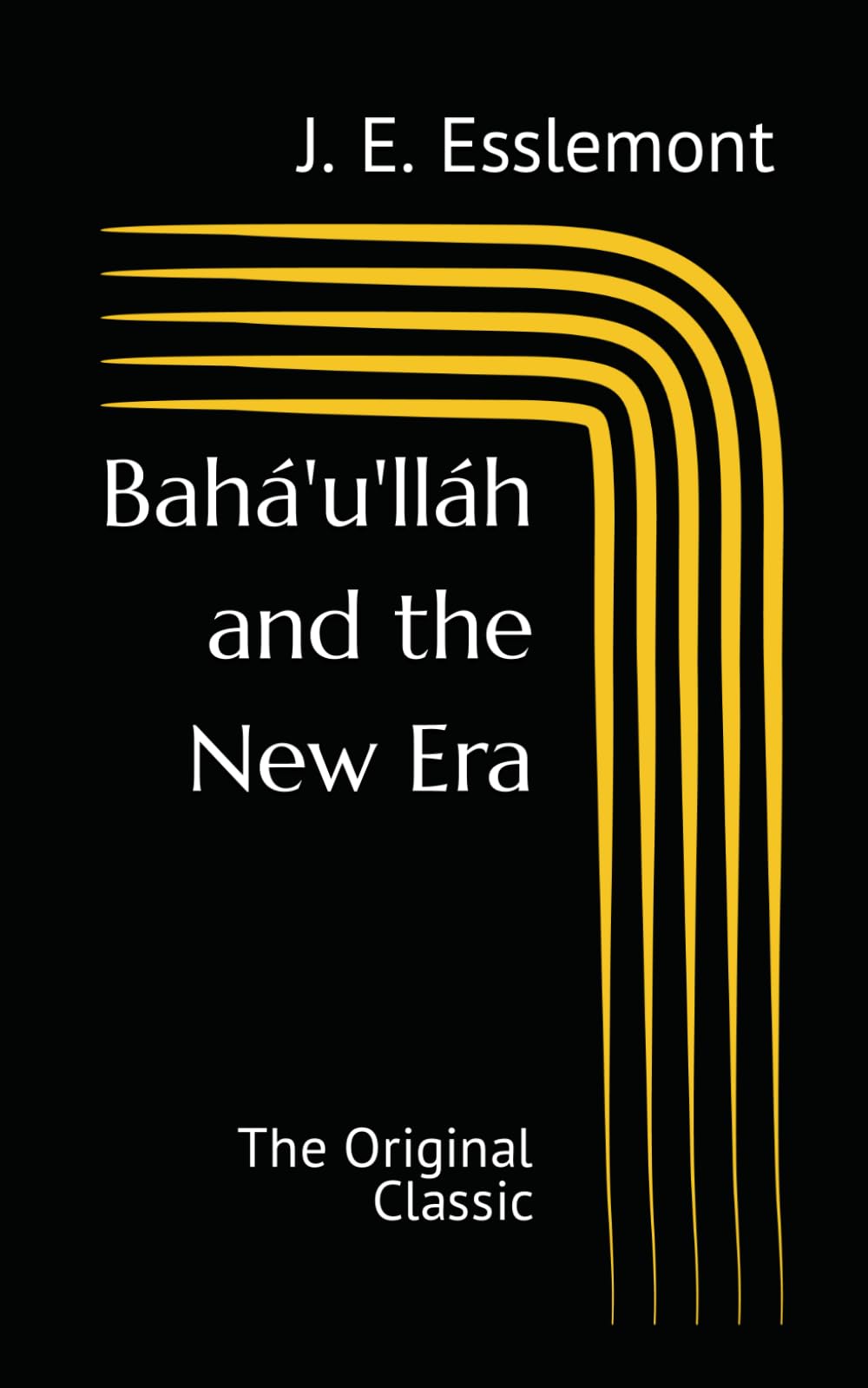 Bahá'u'lláh and the New Era: The Original Classic