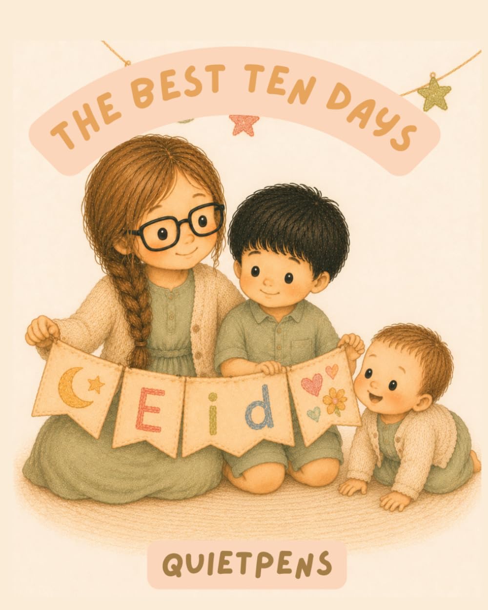 The Best Ten Days: A gentle children's story about Dhul Hijjah, Eid, good deeds, and trying again