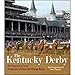 The Kentucky Derby: 101 Reasons to Love America's Favorite Horse Race