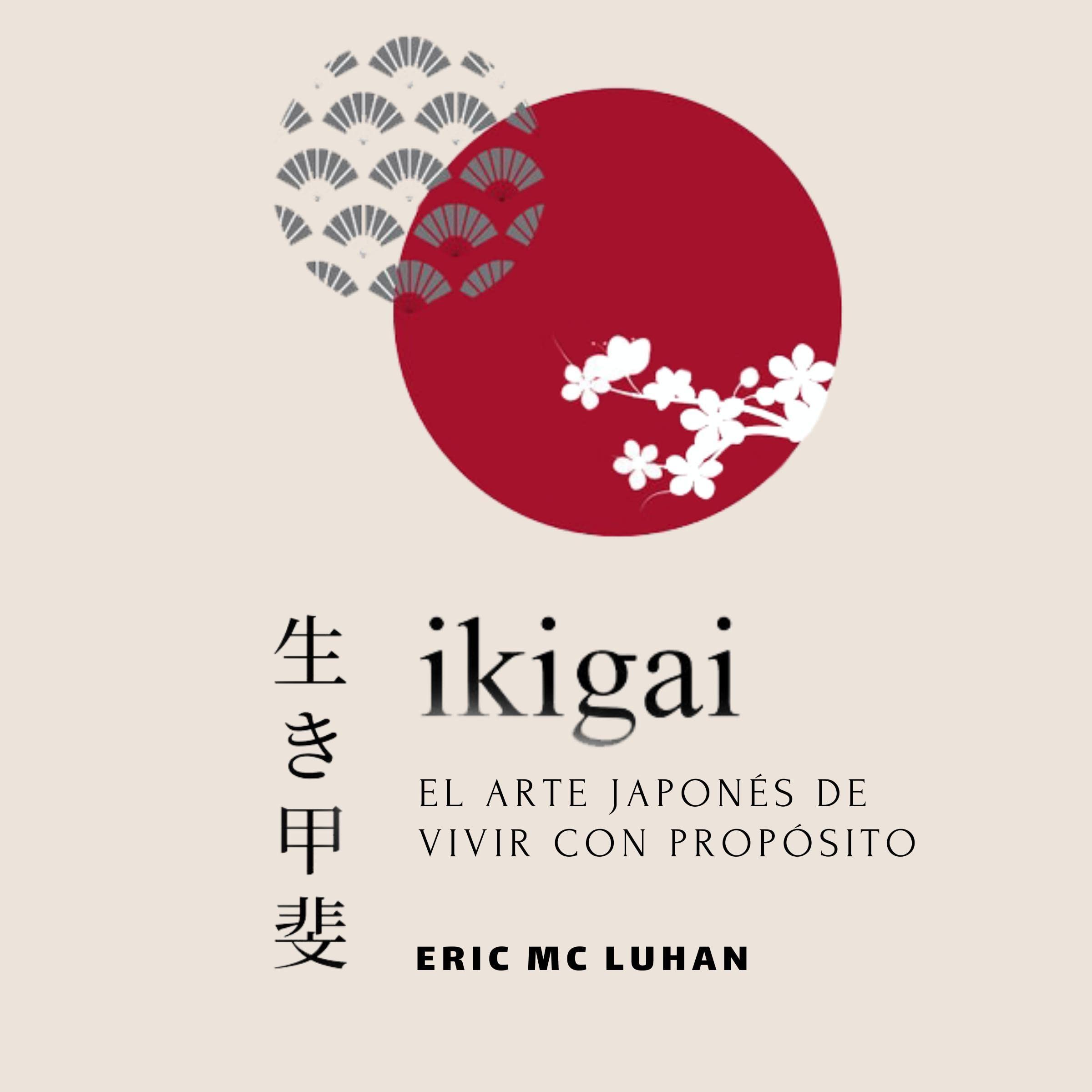 Ikigai, El arte japonés de vivir con propósito [Ikigai, the Japanese Art of Living with Purpose]