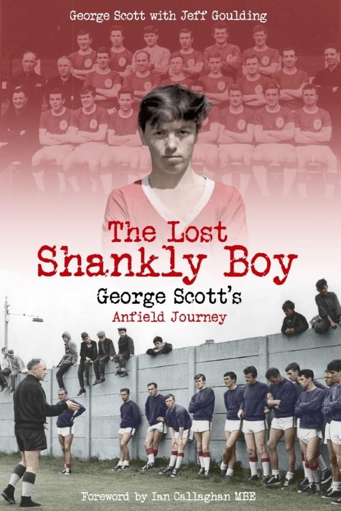 The Lost Shankly Boy, George Scott's Anfield Journey Liverpool Football Club New