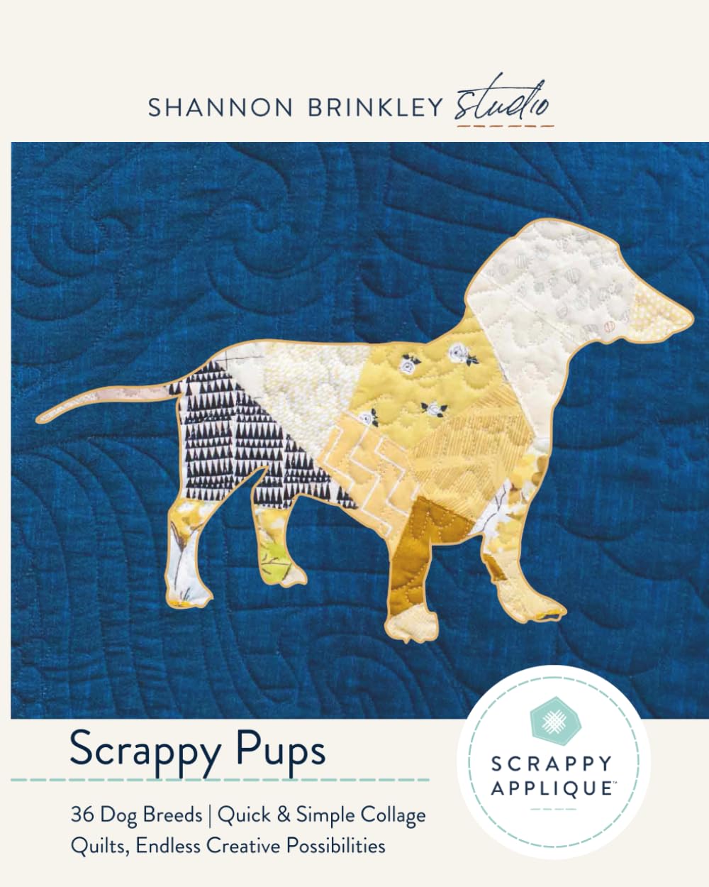 Scrappy Pups - Scrappy Applique Pattern Book: 36 Dog Breeds | Quick & Simple Collage Quilts, Endless Creative Possibilities