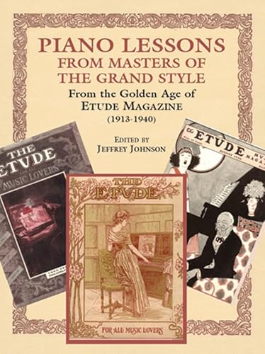 Piano Lessons from Masters of the Grand Style: From the Golden Age of Etude Magazine (1913-1940)