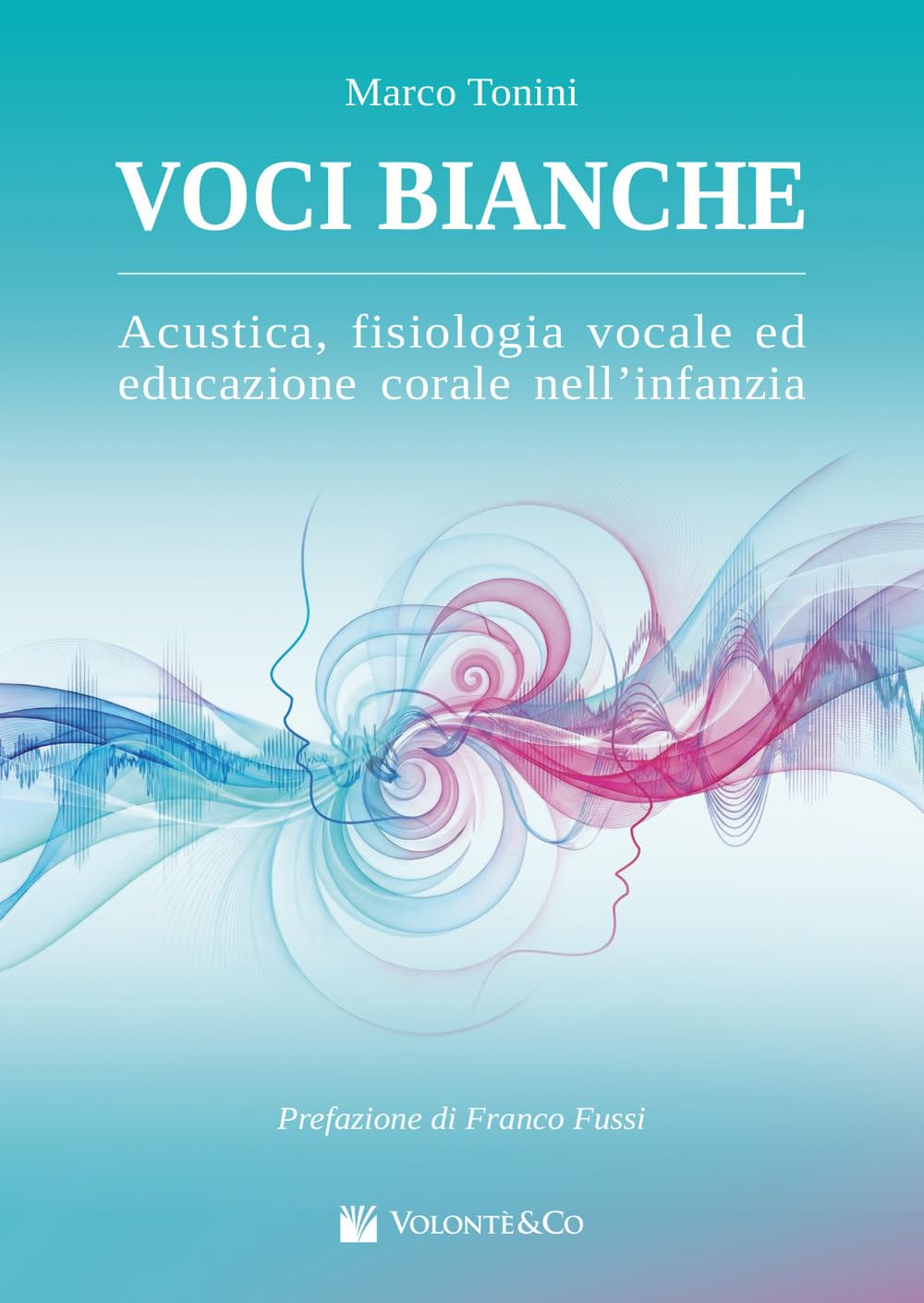 Voci bianche. Acustica, fisiologia vocale ed educazione corale. Metodo