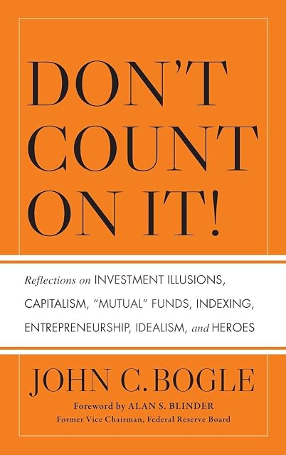 Portada de Don't Count on It! Reflections on Investment Illusions, Capitalism, "Mutual" Funds, Indexing, Entrepreneurship, Idealism, and Heroes