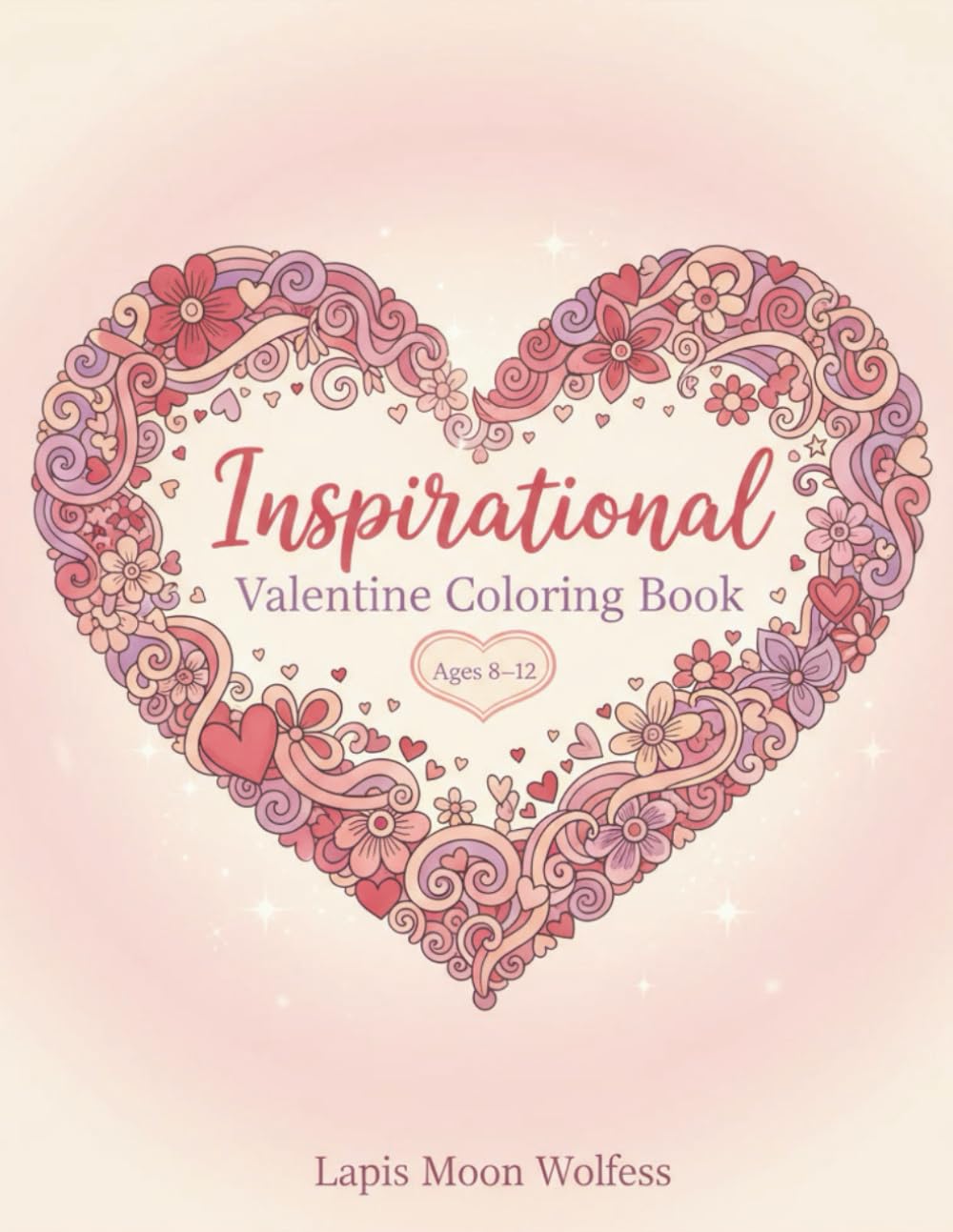 Inspirational Valentine Coloring Book for Kids: Kindness, Friendship & Love | Heartwarming Coloring Pages for Ages 8–12