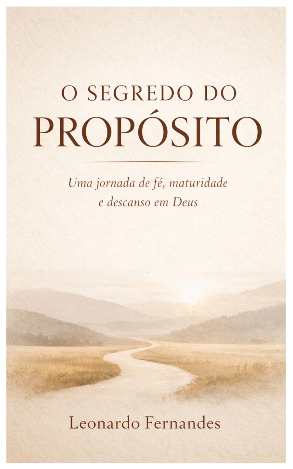 O Segredo do Propósito: Uma jornada de fé, maturidade e descanso em Deus