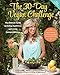 The 30-Day Vegan Challenge (New Edition): Over 100 Delicious, Nutritious Plant-Based Recipes and Meal Ideas for Eating Healthfully and Compassionately -- The Ultimate Guide