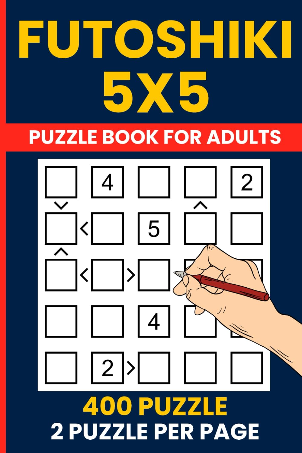 Futoshiki Puzzle Book for Adults - 400 Japanese Logic Number Puzzles 5x5: Easy to Hard Difficulty | Brain Training Math Games with Complete Solutions | Large Print Activity Book for Puzzle Enthusiasts