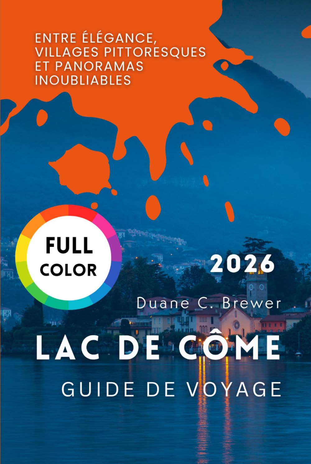 Lac de Côme Guide de voyage 2026: Entre élégance, villages pittoresques et panoramas inoubliables