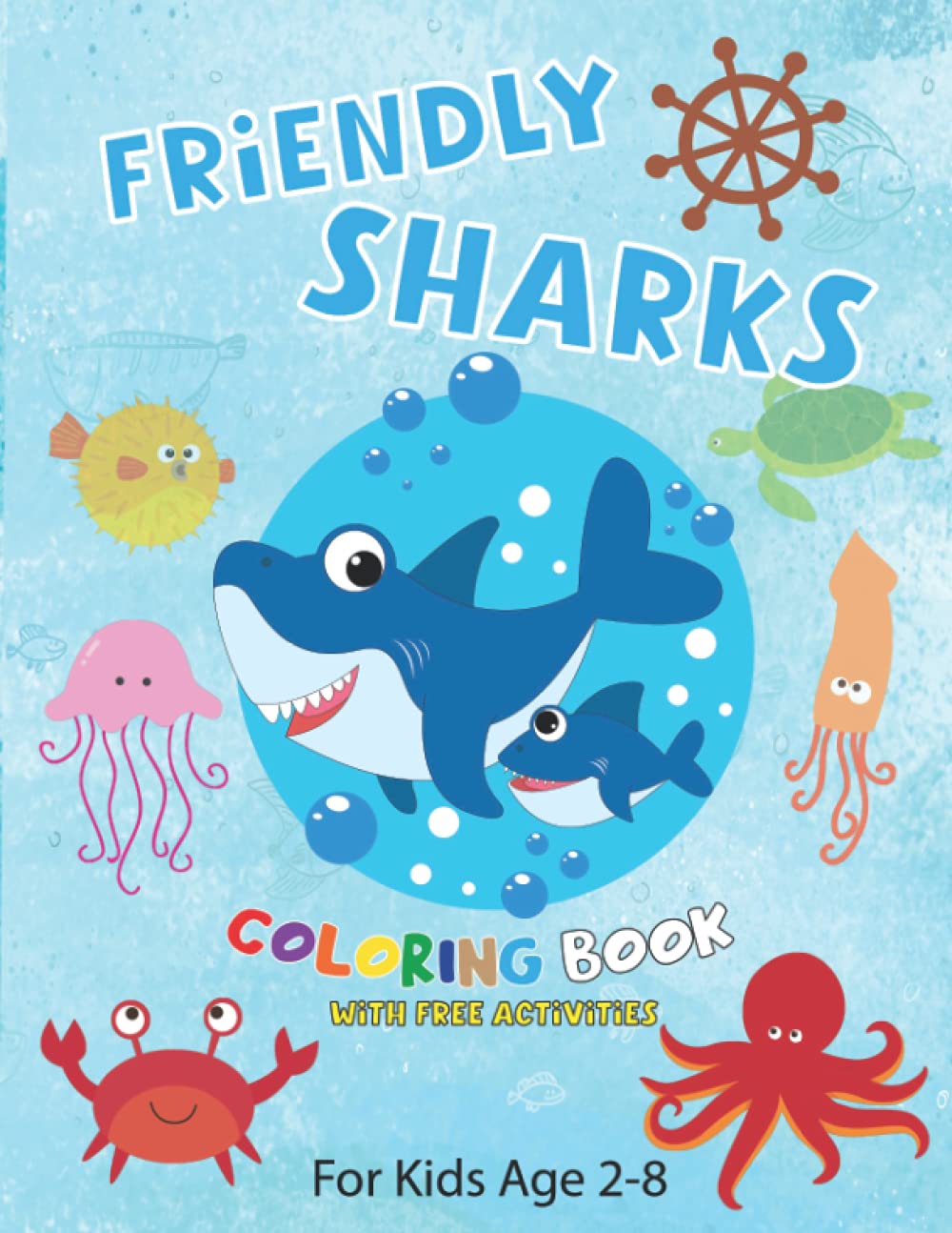 Friendly Sharks: Coloring Book For Kids Ages 2-4, 4-8, Sharks Coloring Book with free connect-the-dots activities.