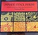 Japanese Stencil Designs:100 Outstanding Examples Collected and Introduced by Andrew W. Tuer