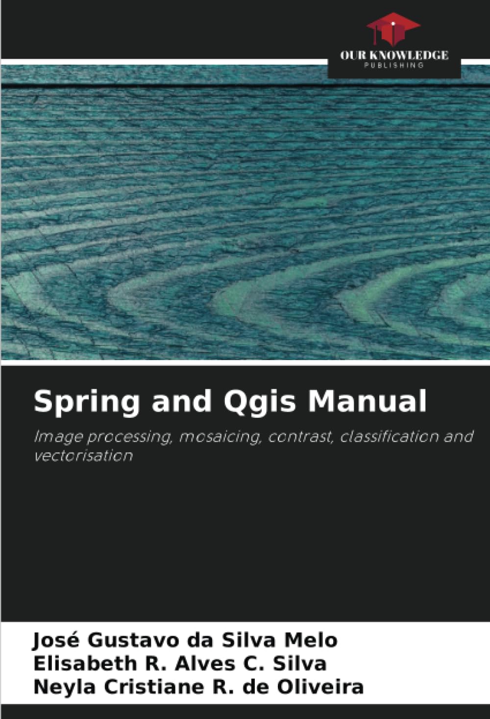 Spring and Qgis Manual: Image processing, mosaicing, contrast, classification and vectorisation