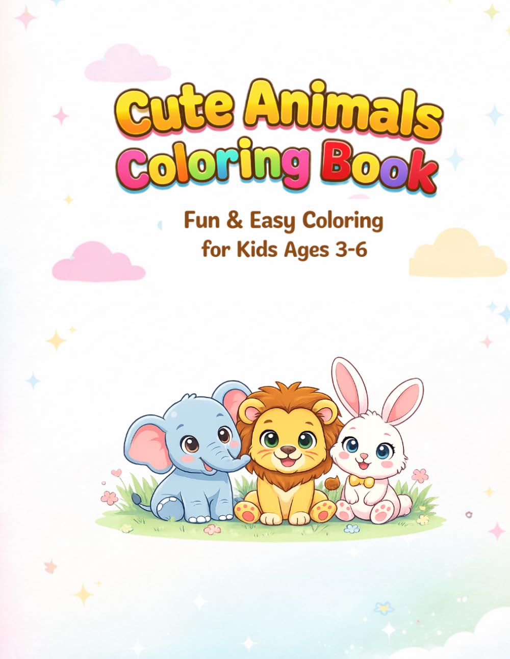Cute Animal Coloring Book for Kids Ages 3–6: un & Easy Coloring Pages with Bonus Activities | Big, Simple & Adorable Designs for Toddlers and Preschoolers