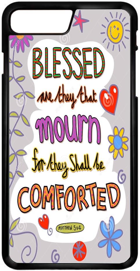 iphone 7 Plus Case Bible Verse Matthew 5v4 Blessed Are They That Mourn For They Shall Be Comforted Design for iphone 7 Plus Case(Hard Plastic 5.5 inch)