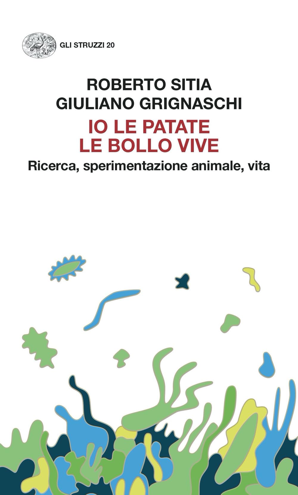Io Le Patate Le Bollo Vive. Ricerca, Sperimentazione Animale, Vita - 4