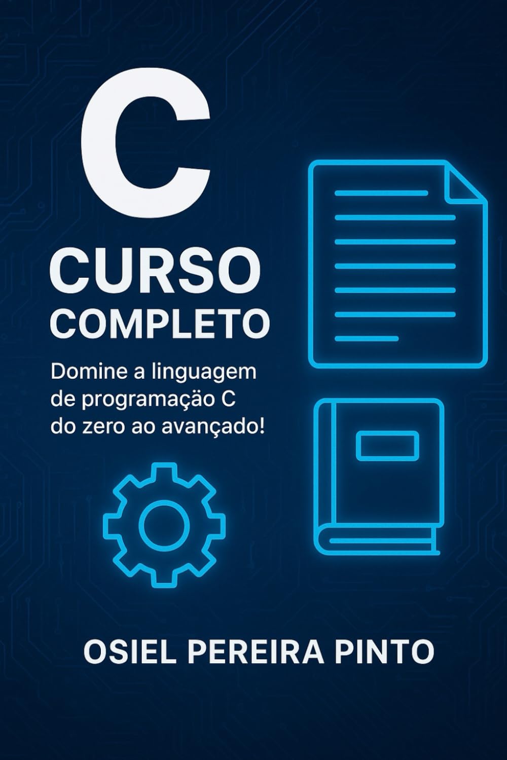 C: Curso Completo: Domine a linguagem de programação C do zero ao avançado