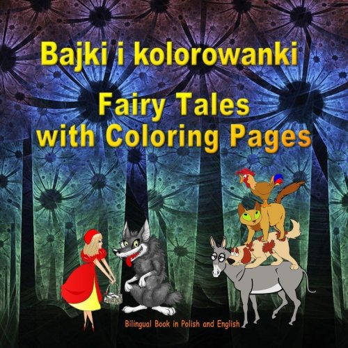 Bajki i kolorowanki. Fairy Tales with Coloring Pages. Bilingual Book in Polish and English: Dual Language Picture Book for KIds (Polish and English Edition)