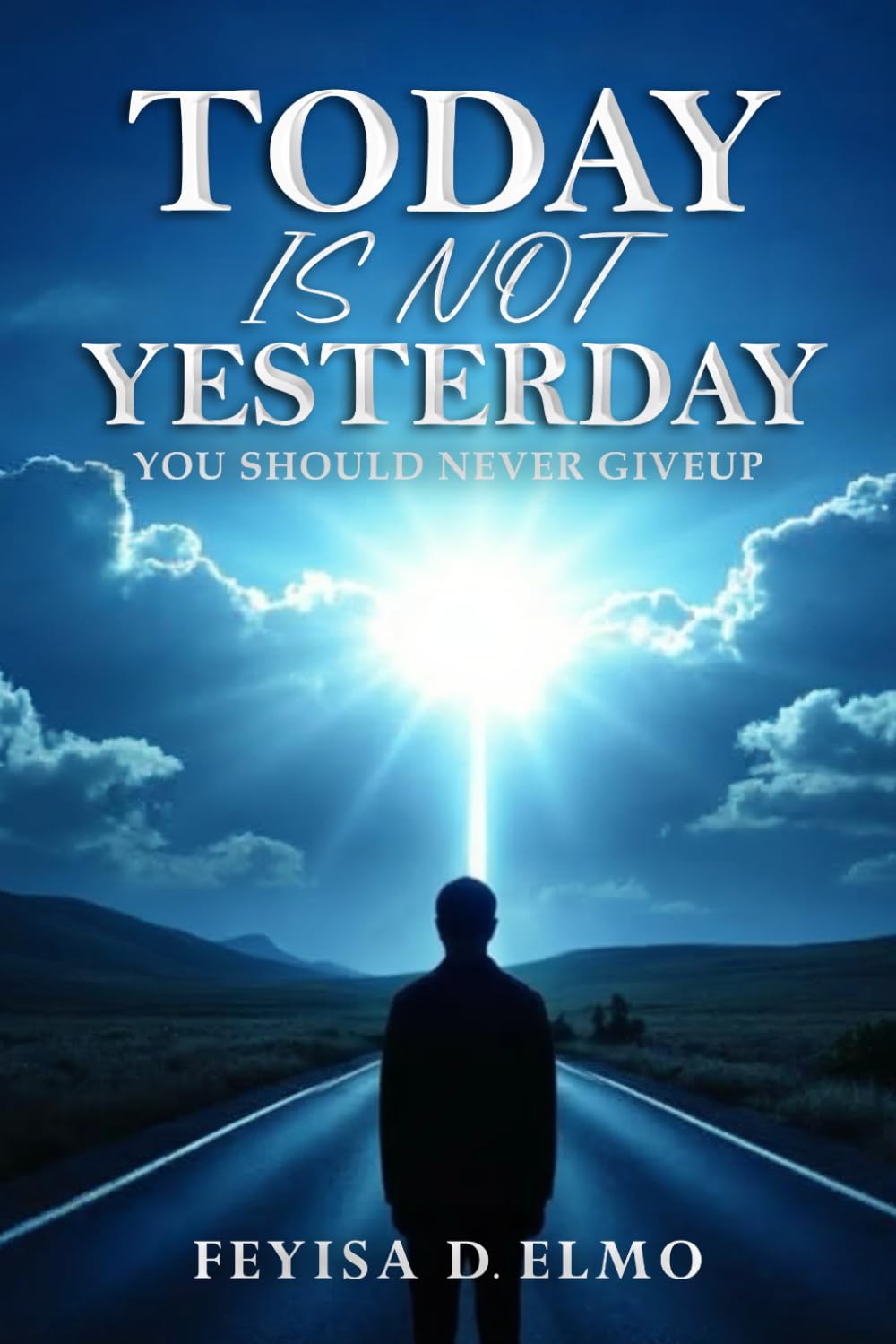 Today Is Not Yesterday: You Should Never Giveup