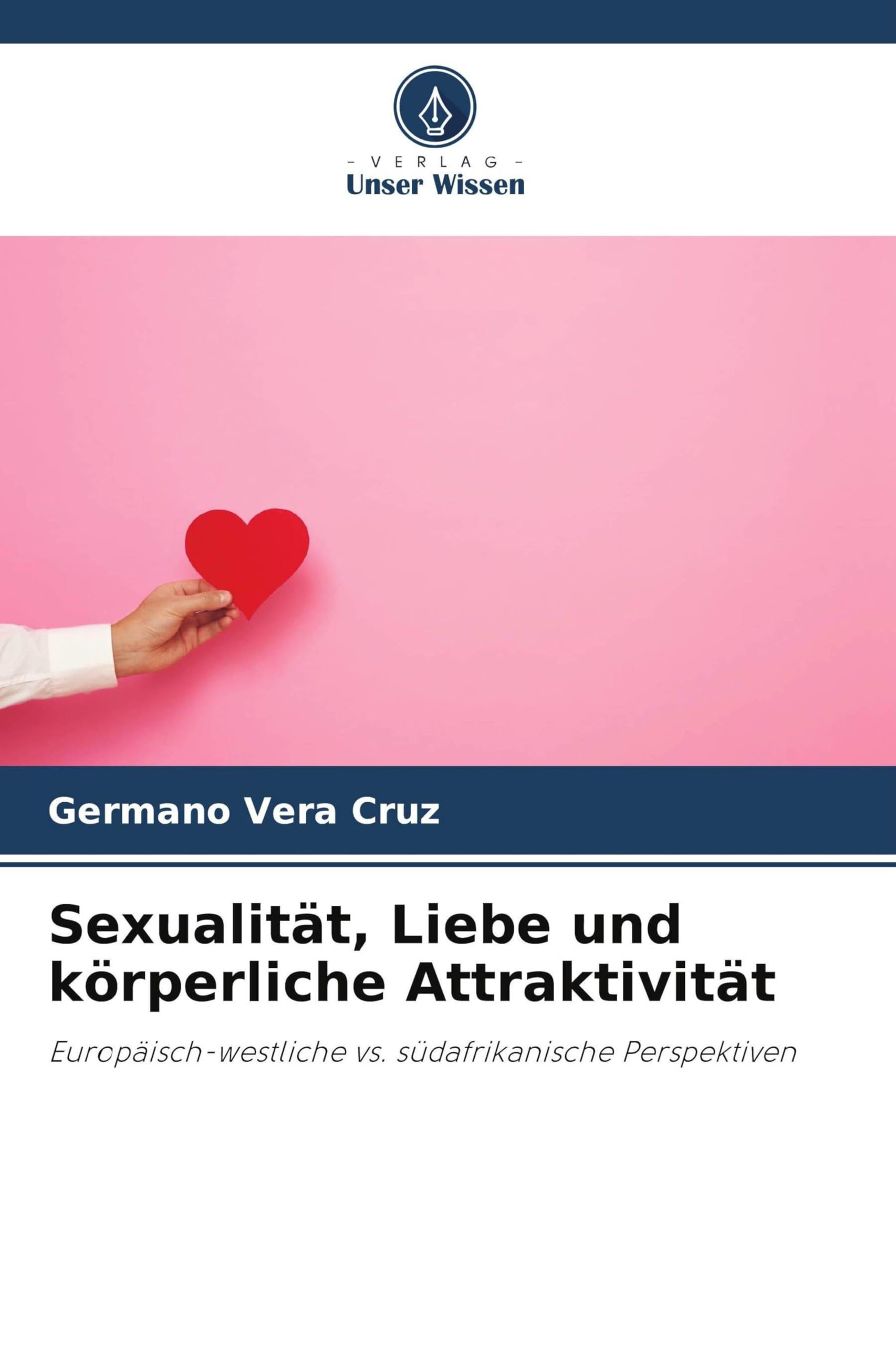 Sexualität, Liebe und körperliche Attraktivität: Europäisch-westliche vs. südafrikanische Perspektiven
