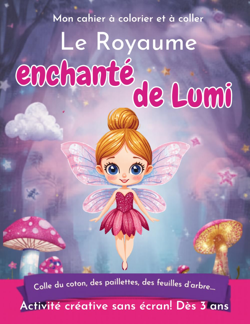Le Royaume enchanté de Lumi: Mon cahier à colorier et à coller dès 3 ans — coton, gommettes, feuilles… activité créative sans écran