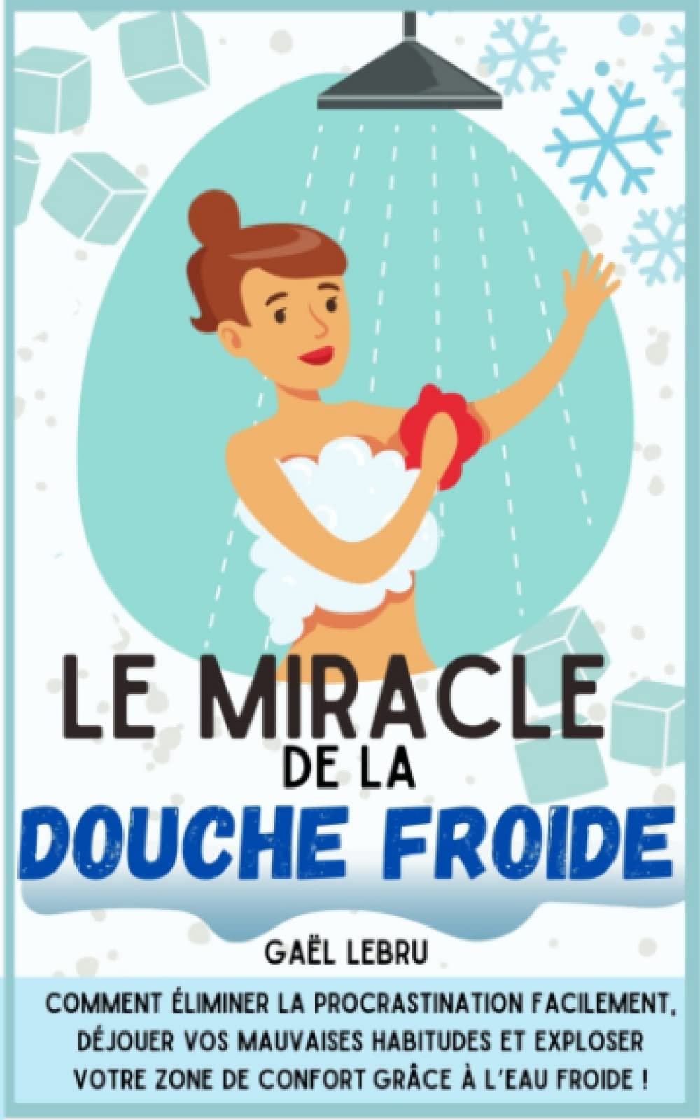 Buy Le miracle de la douche froide Comment éliminer la procrastination