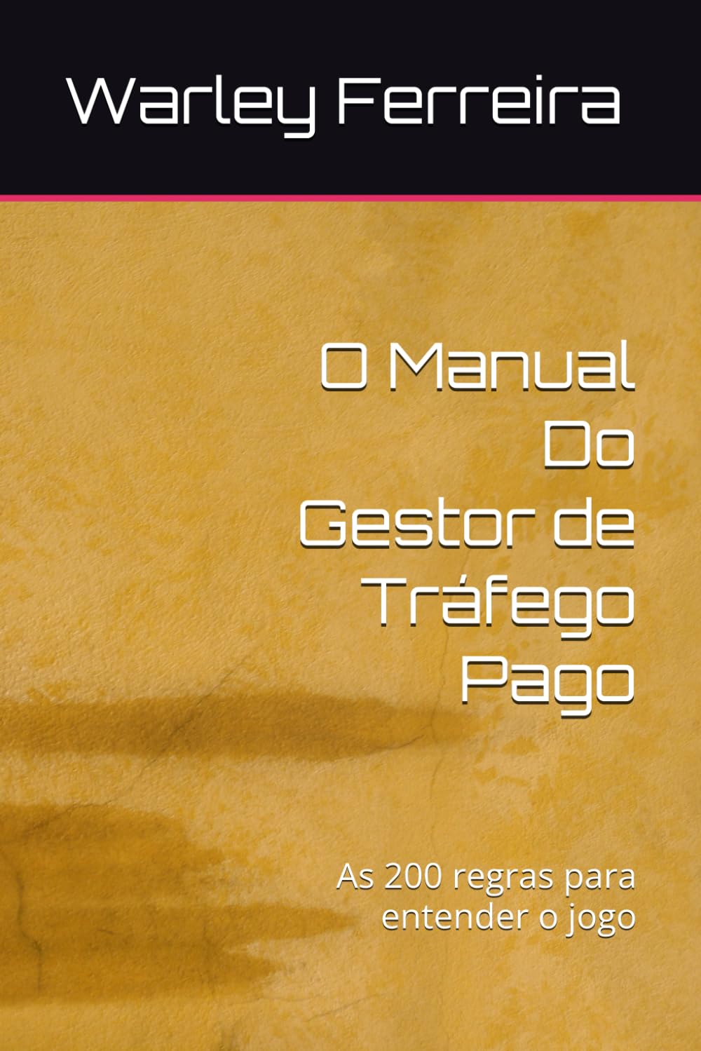 O Manual Do Gestor de Tráfego Pago: As 200 regras para entender o jogo