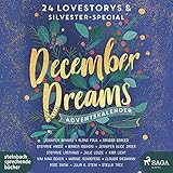 December Dreams. Ein Adventskalender: 24 Lovestorys plus Silvester-Special