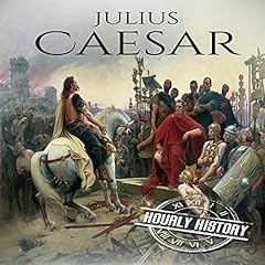 Julius Caesar: A Life from Beginning to End Audiobook By Hourly History cover art