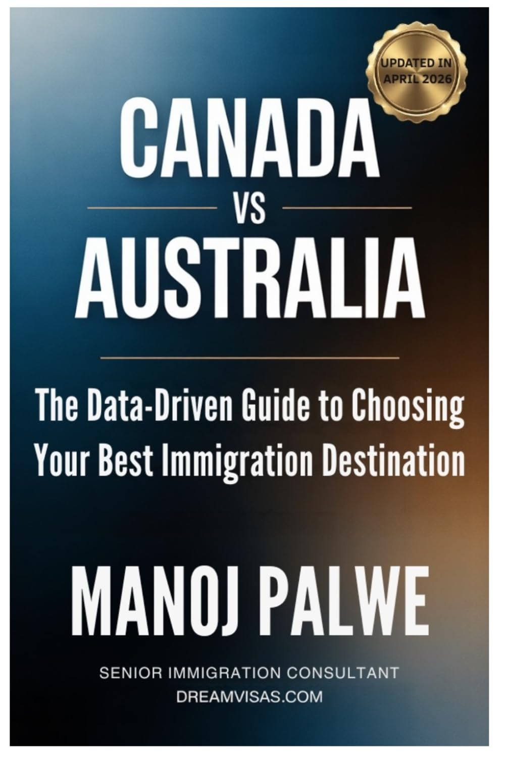 Canada vs Australia-The Data-Driven Guide to Choosing Your Best Immigration Destination on 13-Apr-26: For Indian Professionals Choosing Between PR in ... MIGRATION COMPLETE - The Down Under Series)