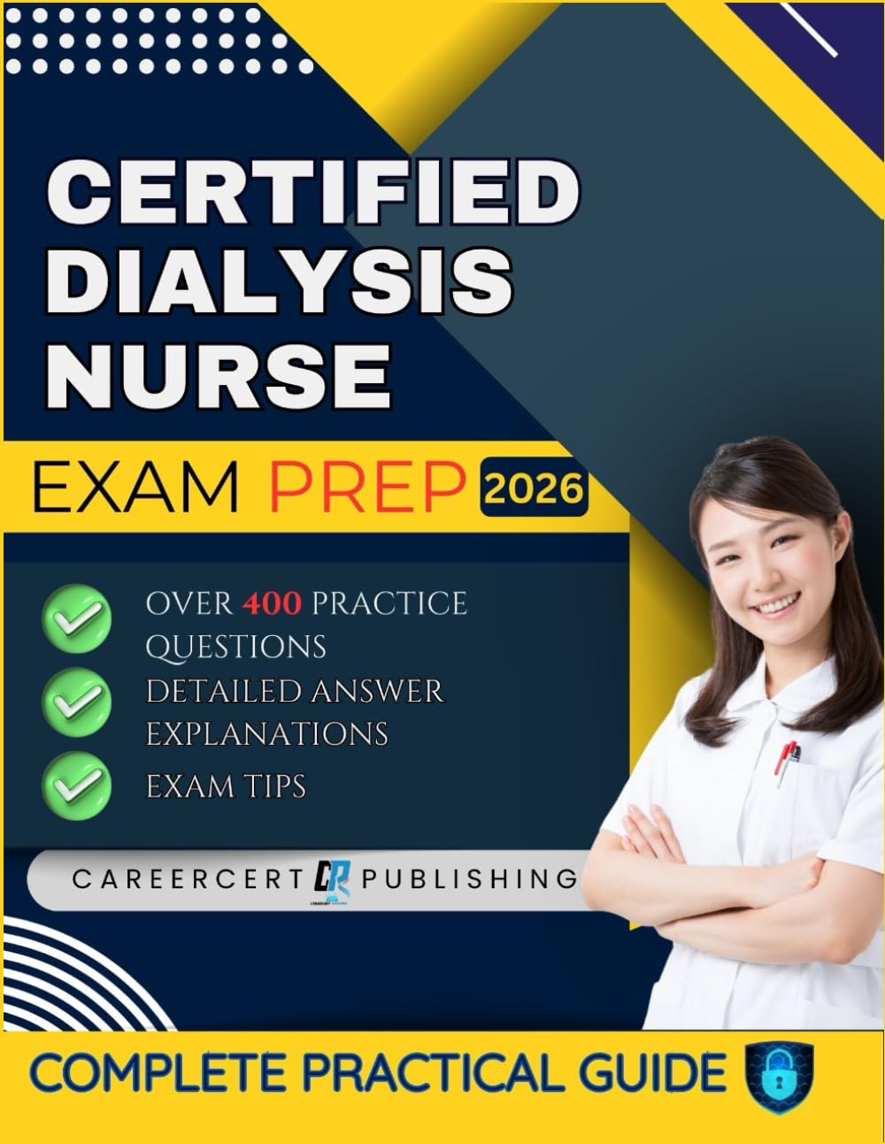 CERTIFIED DIALYSIS NURSE EXAM PREP 2026: Over 400 Practice Questions, detailed Answer Explanations and Exam Tips