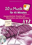 20 x Musik für 45 Minuten – Klasse 3/4 – Band 1: Ausgearbeitete Stunden mit Materialien und Musikstücken - Christina Steurich 