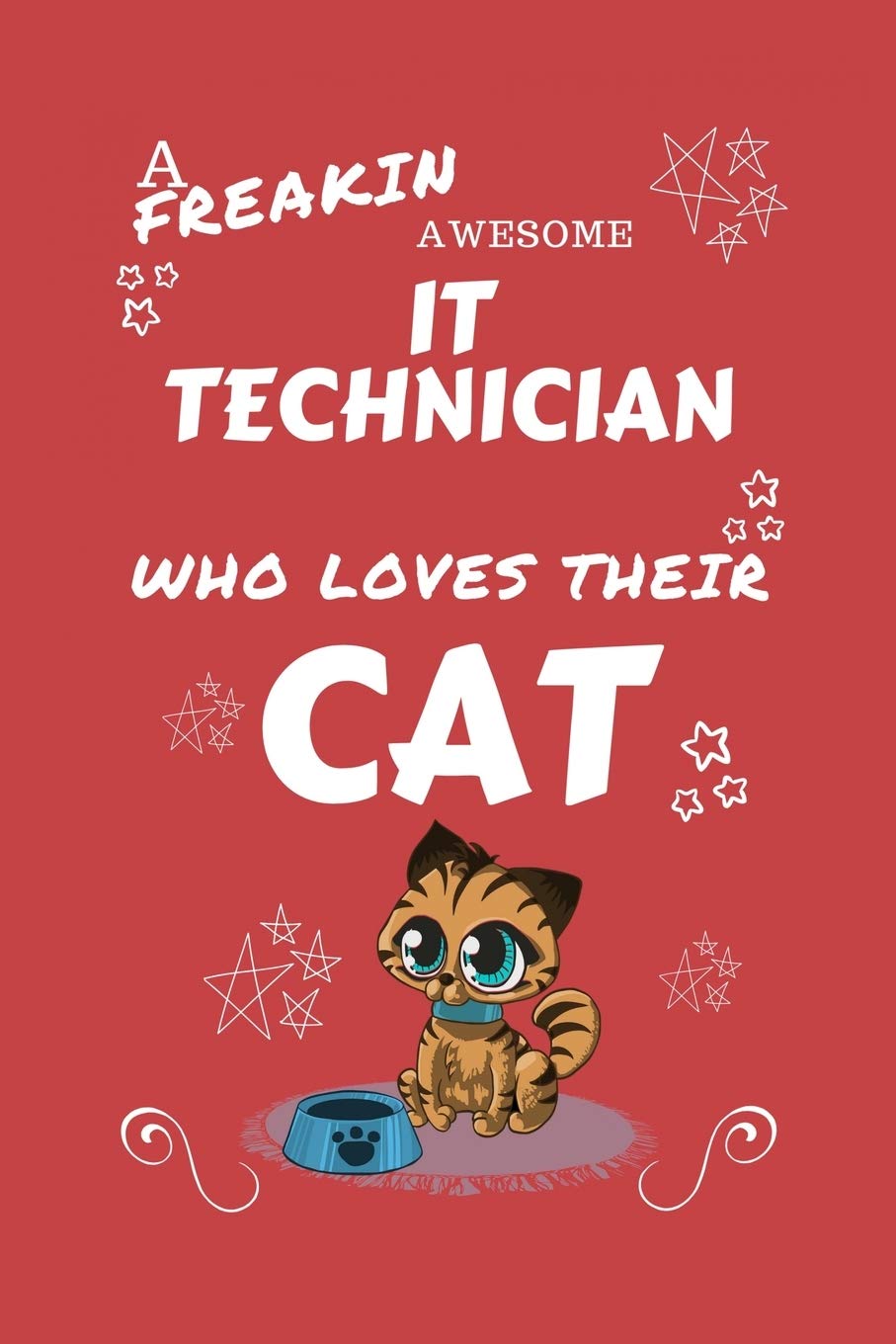 A Freakin Awesome IT Technician Who Loves Their Cat: Perfect Gag Gift For An IT Technician Who Happens To Be Freaking Awesome And Love Their Kitty! | ... | Work | Job | Humour and Banter | Birthda