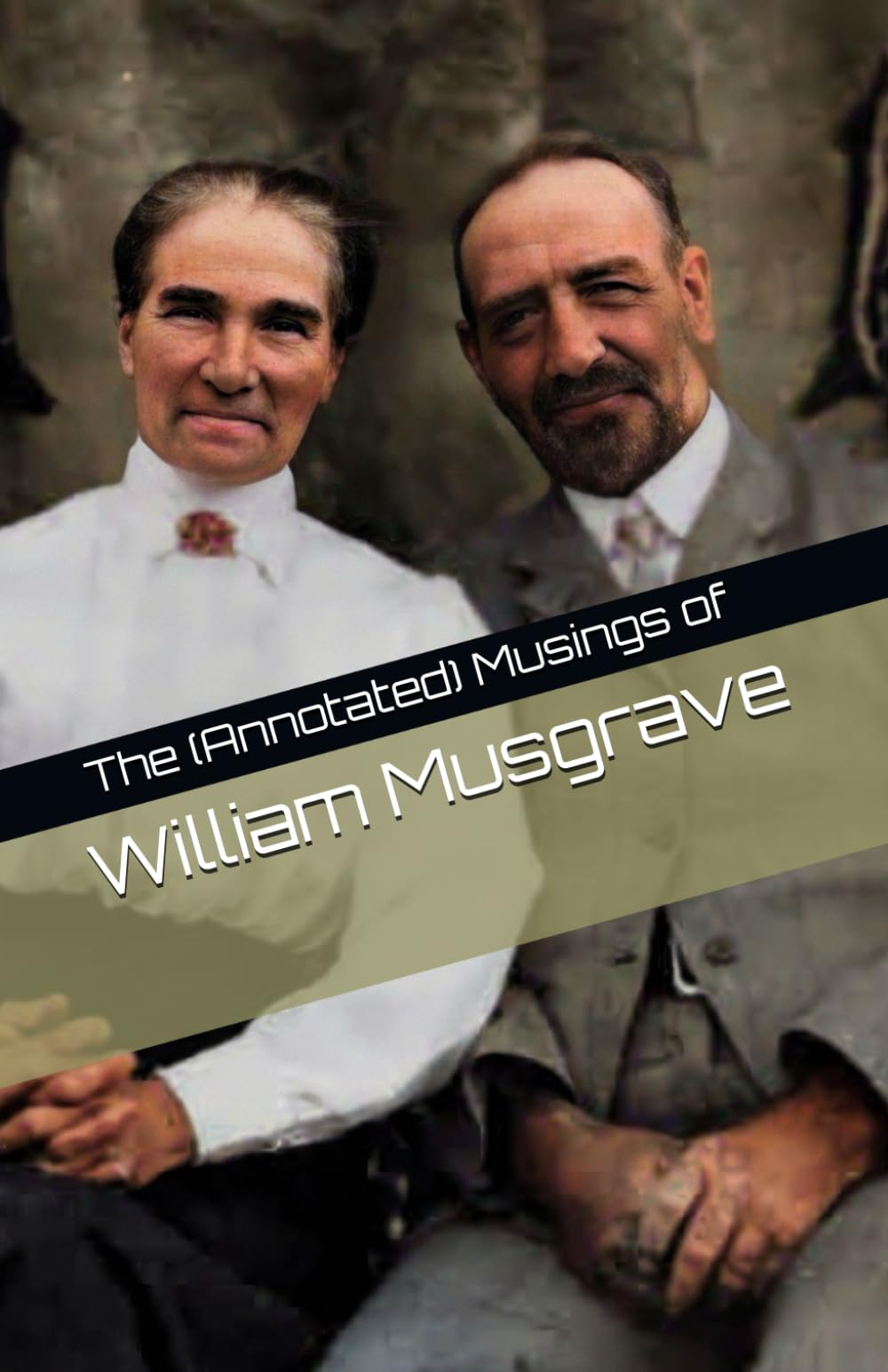 The (Annotated) Musings of William Musgrave (Musgrave Family Stories)