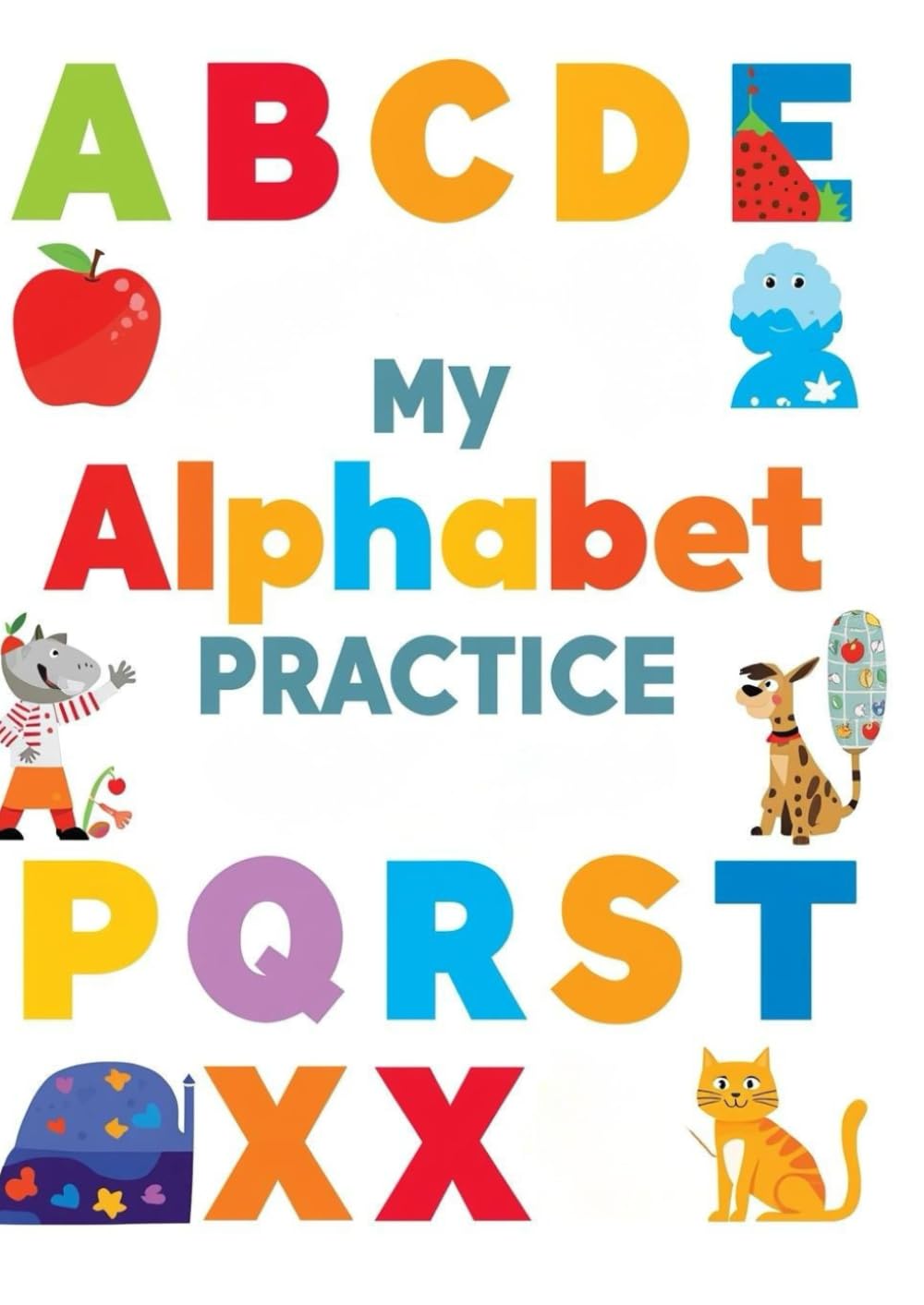 My Alphabet Practice: A–Z Letter Tracing and Writing Workbook for Preschool, Kindergarten and Early Learners